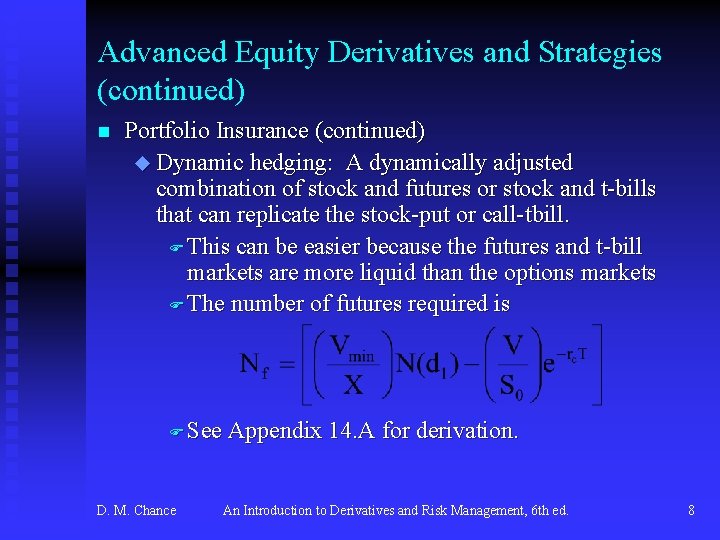 Advanced Equity Derivatives and Strategies (continued) n Portfolio Insurance (continued) u Dynamic hedging: A