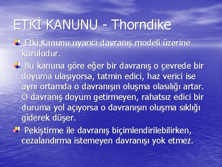 ETKİ KANUNU - Thorndike Etki Kanunu uyarıcı-davranış modeli üzerine kuruludur. Bu kanuna göre eğer ETKİ KANUNU - Thorndike Etki Kanunu uyarıcı-davranış modeli üzerine kuruludur. Bu kanuna göre eğer