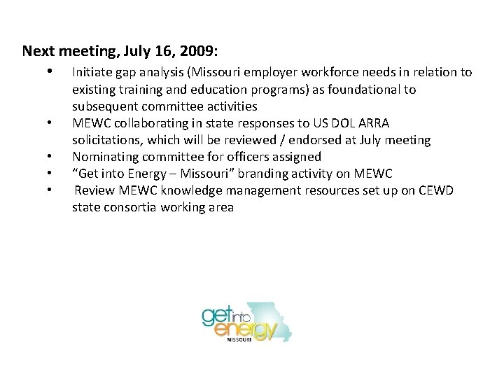 Next meeting, July 16, 2009: • Initiate gap analysis (Missouri employer workforce needs in