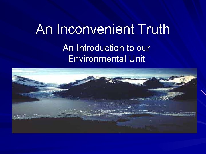 An Inconvenient Truth An Introduction to our Environmental Unit 