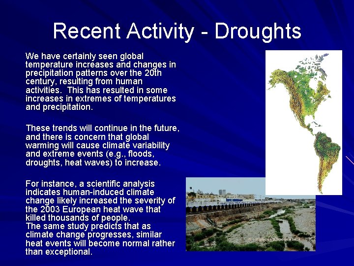 Recent Activity - Droughts We have certainly seen global temperature increases and changes in