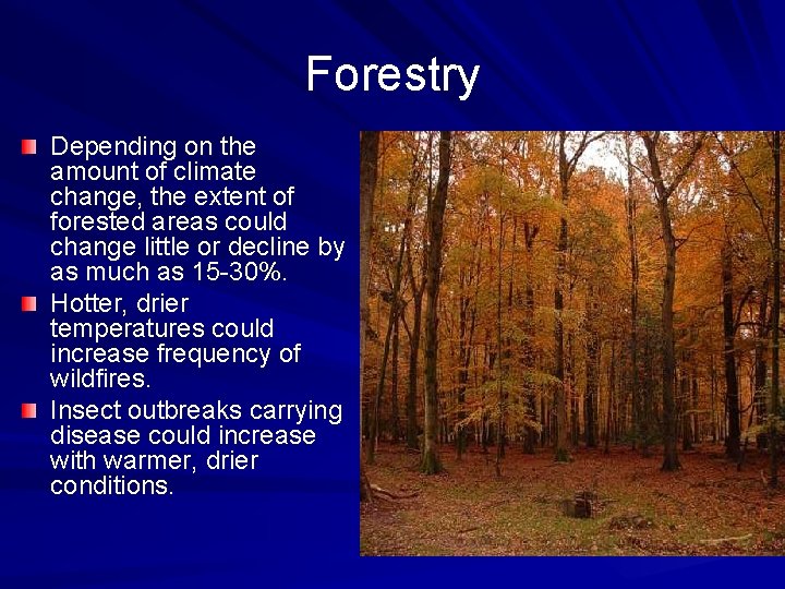 Forestry Depending on the amount of climate change, the extent of forested areas could