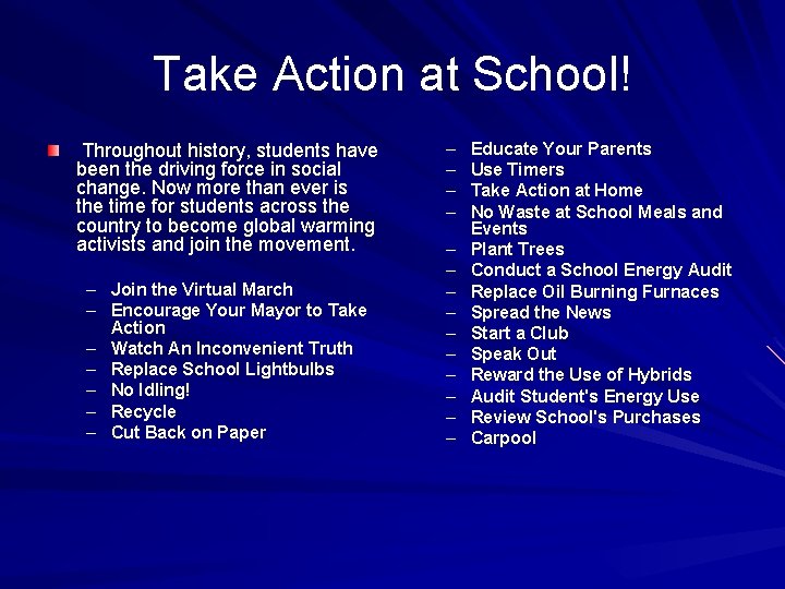 Take Action at School! Throughout history, students have been the driving force in social