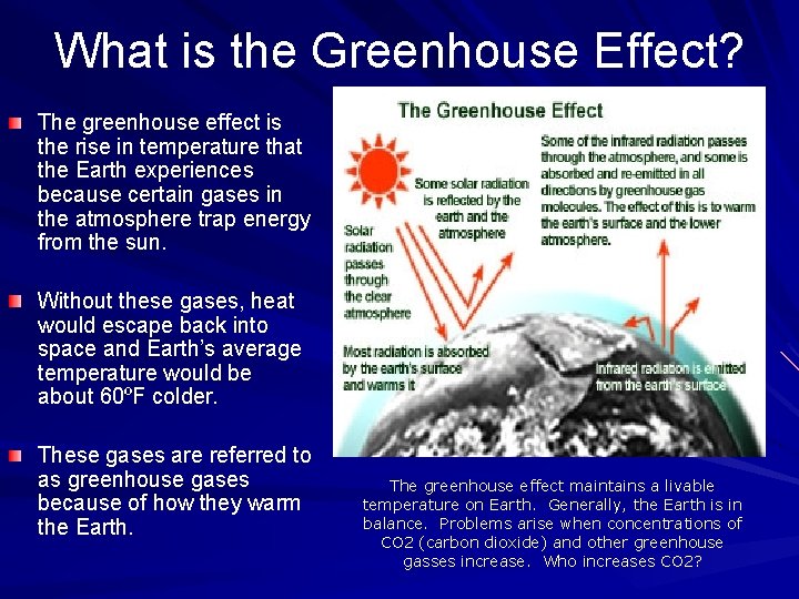 What is the Greenhouse Effect? The greenhouse effect is the rise in temperature that