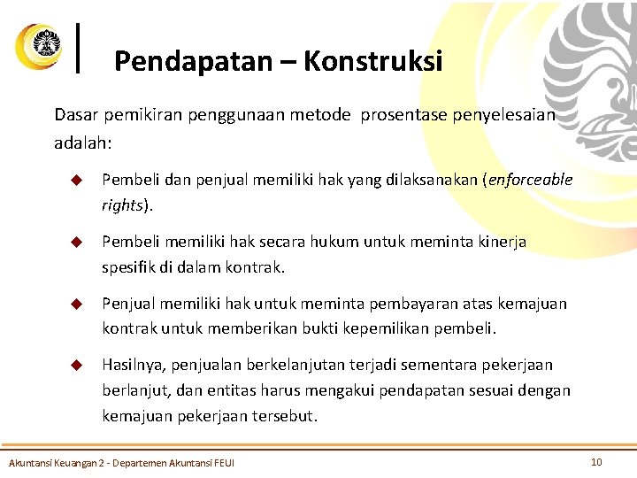 Pendapatan – Konstruksi Dasar pemikiran penggunaan metode prosentase penyelesaian adalah: u Pembeli dan penjual