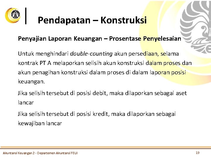 Pendapatan – Konstruksi Penyajian Laporan Keuangan – Prosentase Penyelesaian Untuk menghindari double-counting akun persediaan,