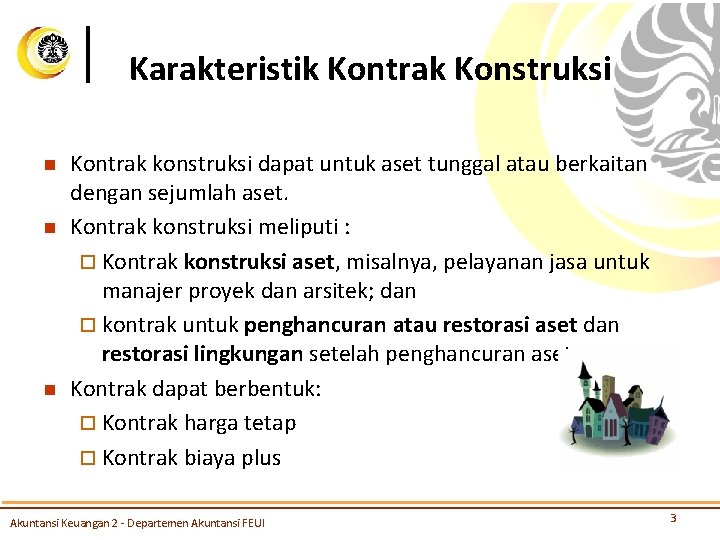 Karakteristik Kontrak Konstruksi n n n Kontrak konstruksi dapat untuk aset tunggal atau berkaitan