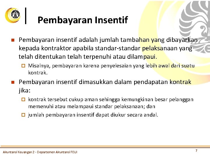 Pembayaran Insentif n Pembayaran insentif adalah jumlah tambahan yang dibayarkan kepada kontraktor apabila standar-standar