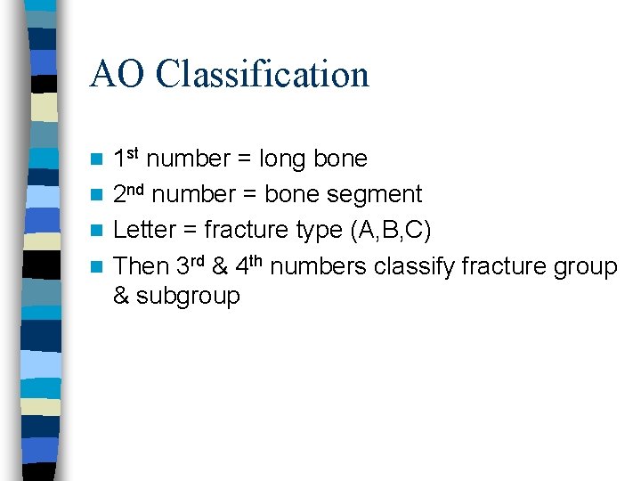 AO Classification 1 st number = long bone n 2 nd number = bone