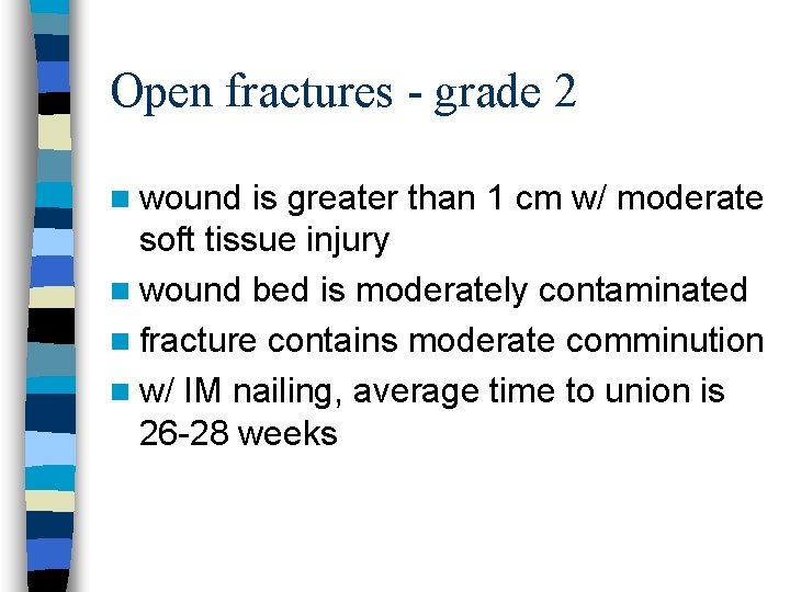 Open fractures - grade 2 n wound is greater than 1 cm w/ moderate