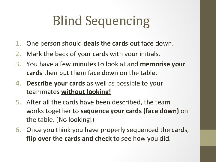 Blind Sequencing 1. One person should deals the cards out face down. 2. Mark