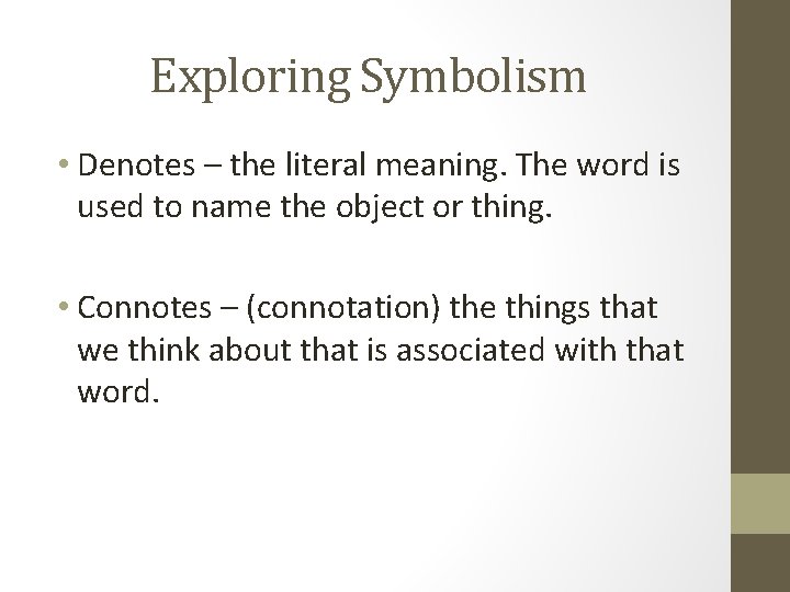 Exploring Symbolism • Denotes – the literal meaning. The word is used to name