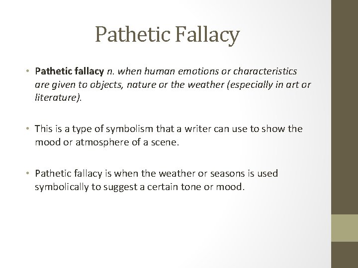 Pathetic Fallacy • Pathetic fallacy n. when human emotions or characteristics are given to