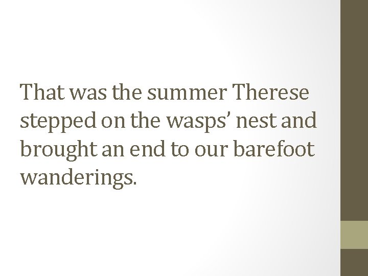 That was the summer Therese stepped on the wasps’ nest and brought an end