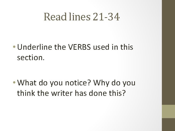 Read lines 21 -34 • Underline the VERBS used in this section. • What