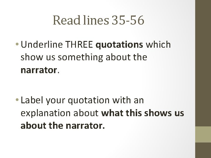 Read lines 35 -56 • Underline THREE quotations which show us something about the