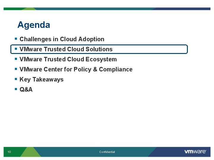 Agenda § § § 10 Challenges in Cloud Adoption VMware Trusted Cloud Solutions VMware Agenda § § § 10 Challenges in Cloud Adoption VMware Trusted Cloud Solutions VMware