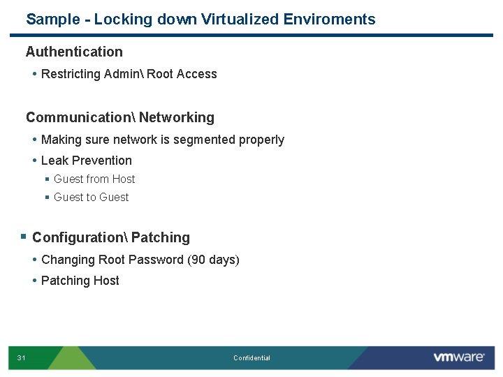 Sample - Locking down Virtualized Enviroments Authentication • Restricting Admin Root Access Communication Networking Sample - Locking down Virtualized Enviroments Authentication • Restricting Admin Root Access Communication Networking