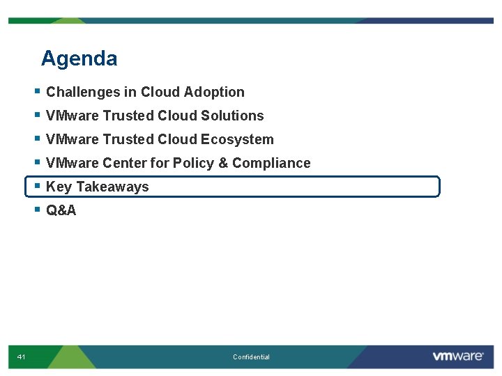 Agenda § § § 41 Challenges in Cloud Adoption VMware Trusted Cloud Solutions VMware Agenda § § § 41 Challenges in Cloud Adoption VMware Trusted Cloud Solutions VMware