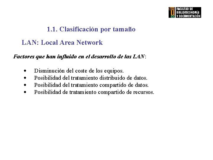 1. 1. Clasificación por tamaño LAN: Local Area Network Factores que han influido en