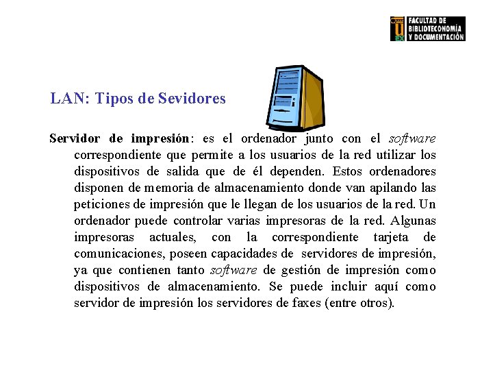 LAN: Tipos de Sevidores Servidor de impresión: es el ordenador junto con el software