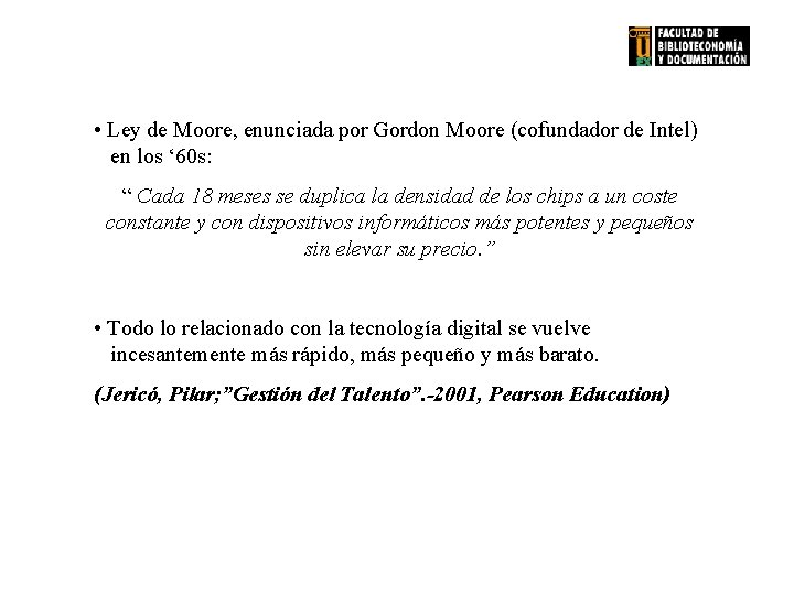  • Ley de Moore, enunciada por Gordon Moore (cofundador de Intel) . .