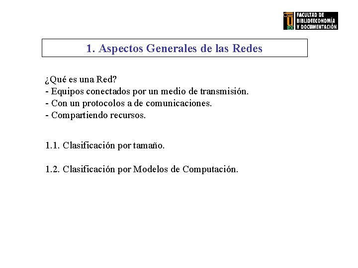 1. Aspectos Generales de las Redes ¿Qué es una Red? - Equipos conectados por