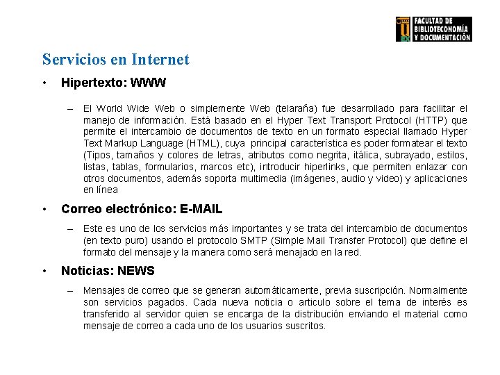 Servicios en Internet • Hipertexto: WWW – El World Wide Web o simplemente Web