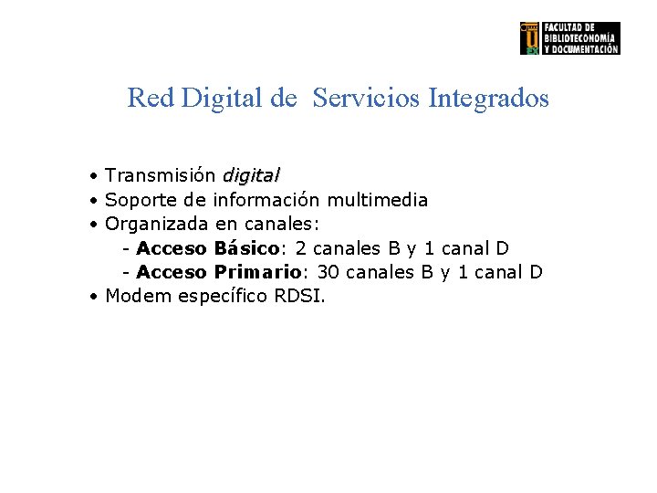 Red Digital de Servicios Integrados • Transmisión digital • Soporte de información multimedia •