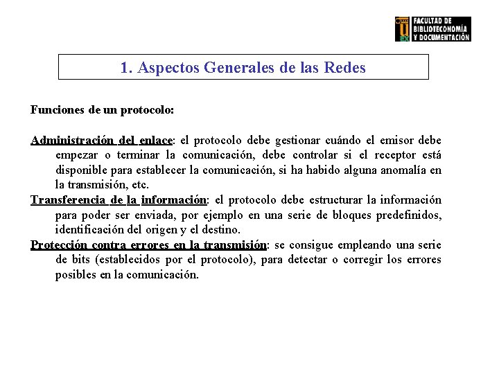 1. Aspectos Generales de las Redes Funciones de un protocolo: Administración del enlace: el