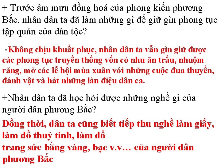 + Trước âm mưu đồng hoá của phong kiến phương Bắc, nhân dân ta