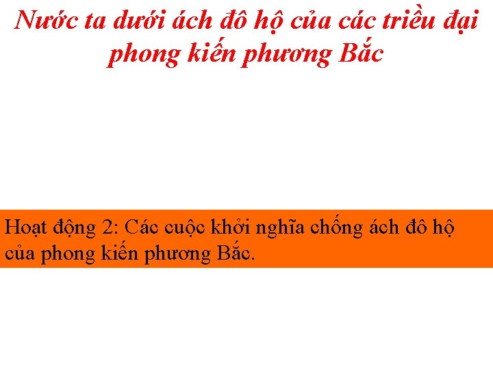 Nước ta dưới ách đô hộ của các triều đại phong kiến phương Bắc