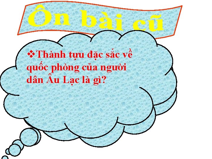 v. Thành tựu đặc sắc về Nướccủa ungười Lạc ra quốc phòng dânđời u