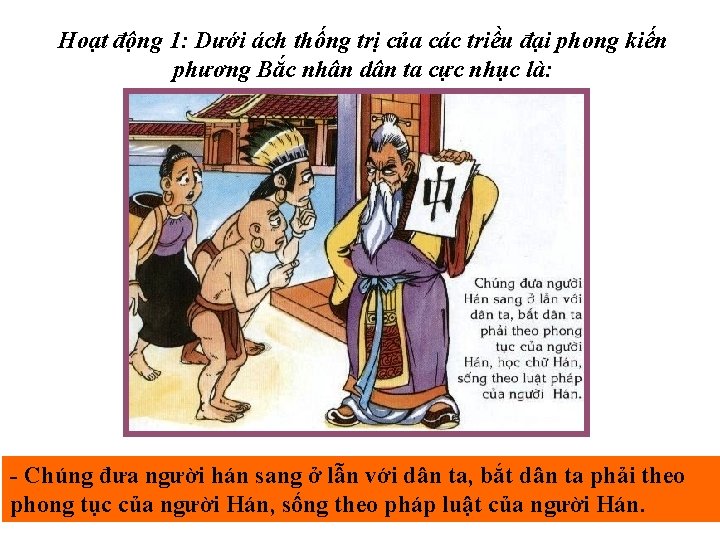 Hoạt động 1: Dưới ách thống trị của các triều đại phong kiến phương