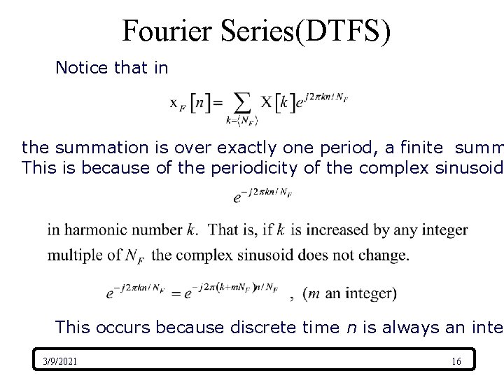 Fourier Series(DTFS) Notice that in the summation is over exactly one period, a finite