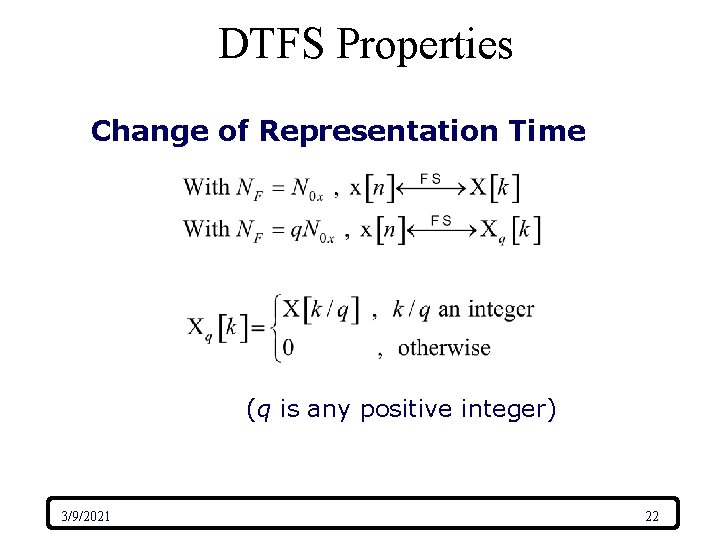DTFS Properties Change of Representation Time (q is any positive integer) 3/9/2021 22 