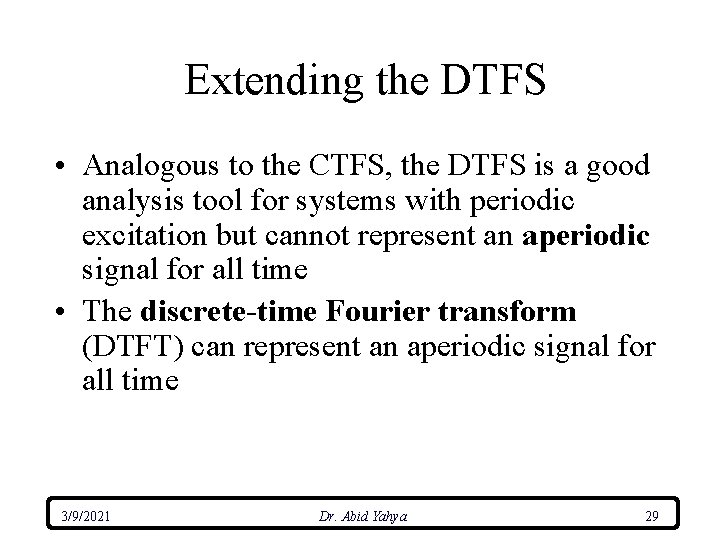 Extending the DTFS • Analogous to the CTFS, the DTFS is a good analysis