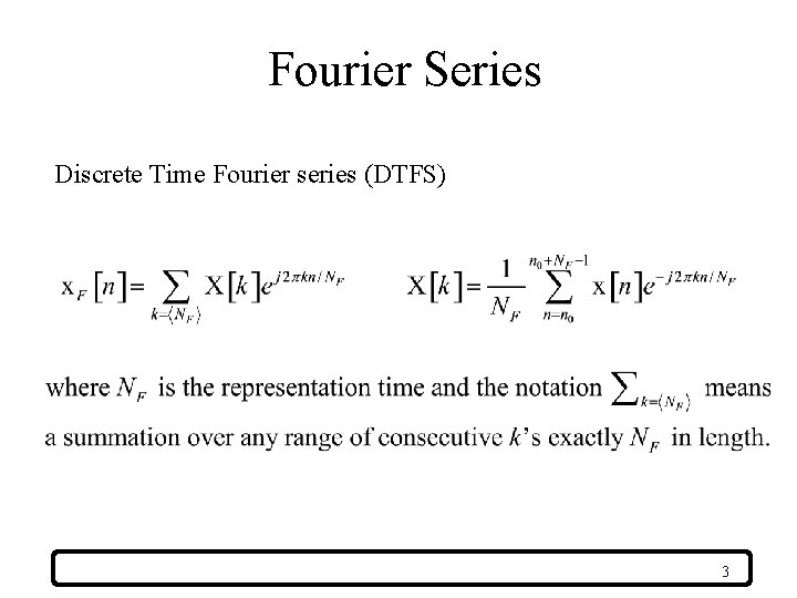 Fourier Series Discrete Time Fourier series (DTFS) 3 