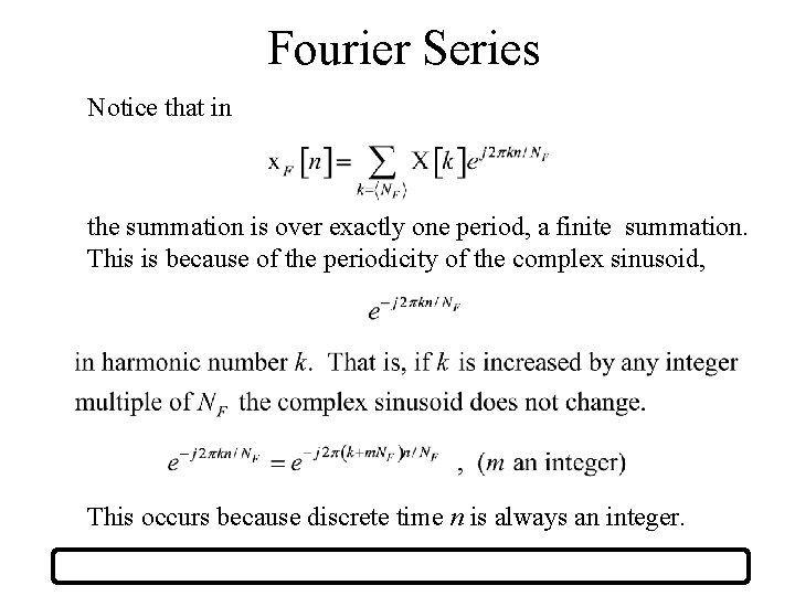 Fourier Series Notice that in the summation is over exactly one period, a finite