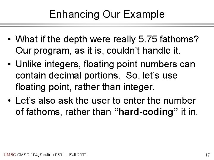 Enhancing Our Example • What if the depth were really 5. 75 fathoms? Our