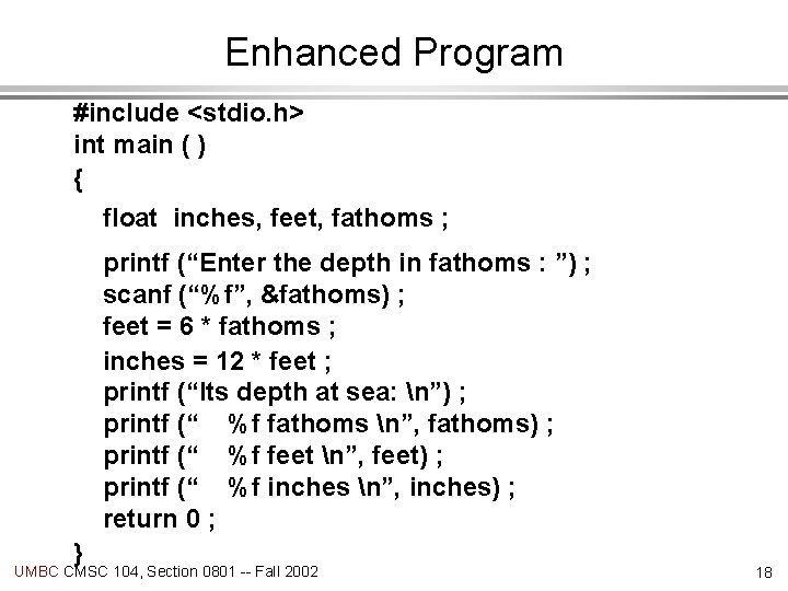 Enhanced Program #include <stdio. h> int main ( ) { float inches, feet, fathoms