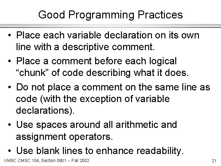Good Programming Practices • Place each variable declaration on its own line with a