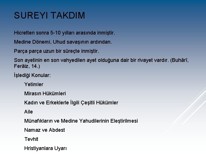 SUREYI TAKDIM Hicretten sonra 5 -10 yılları arasında inmiştir. Medine Dönemi, Uhud savaşının ardından.
