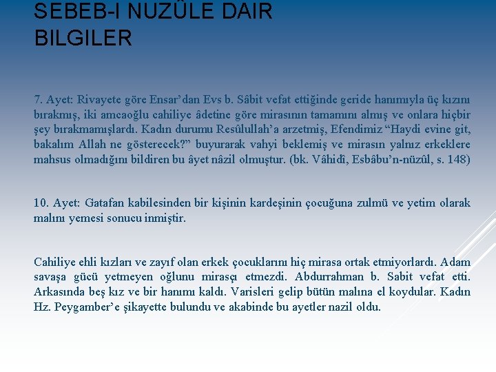 SEBEB-I NUZÛLE DAIR BILGILER 7. Ayet: Rivayete göre Ensar’dan Evs b. Sâbit vefat ettiğinde