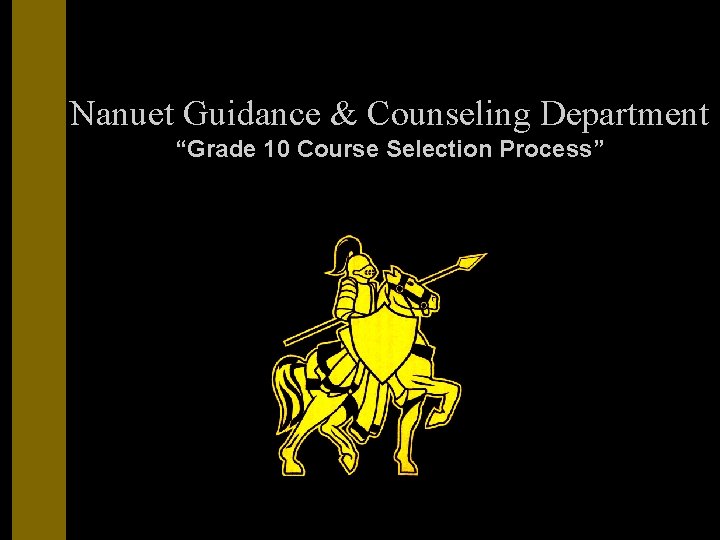 Nanuet Guidance & Counseling Department “Grade 10 Course Selection Process” 