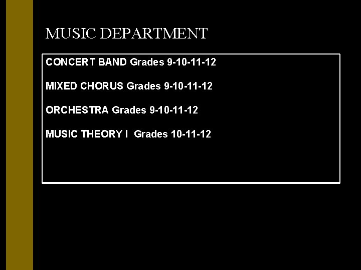 MUSIC DEPARTMENT CONCERT BAND Grades 9 -10 -11 -12 MIXED CHORUS Grades 9 -10