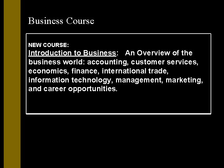 Business Course NEW COURSE: Introduction to Business: An Overview of the business world: accounting,