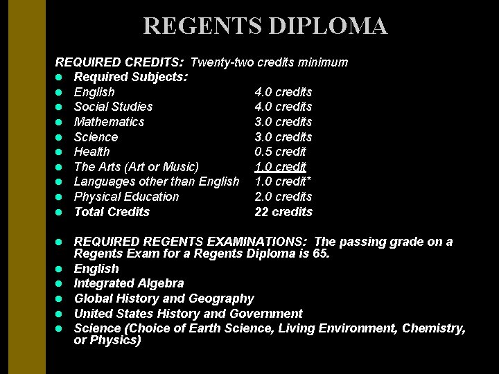 REGENTS DIPLOMA REQUIRED CREDITS: Twenty-two credits minimum l Required Subjects: l English 4. 0