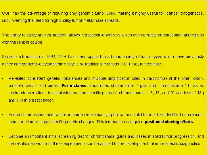 CGH has the advantage of requiring only genomic tumor DNA, making it highly useful