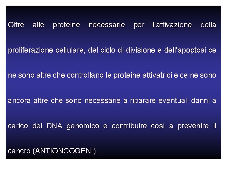 Oltre alle proteine necessarie per l’attivazione della proliferazione cellulare, del ciclo di divisione e Oltre alle proteine necessarie per l’attivazione della proliferazione cellulare, del ciclo di divisione e